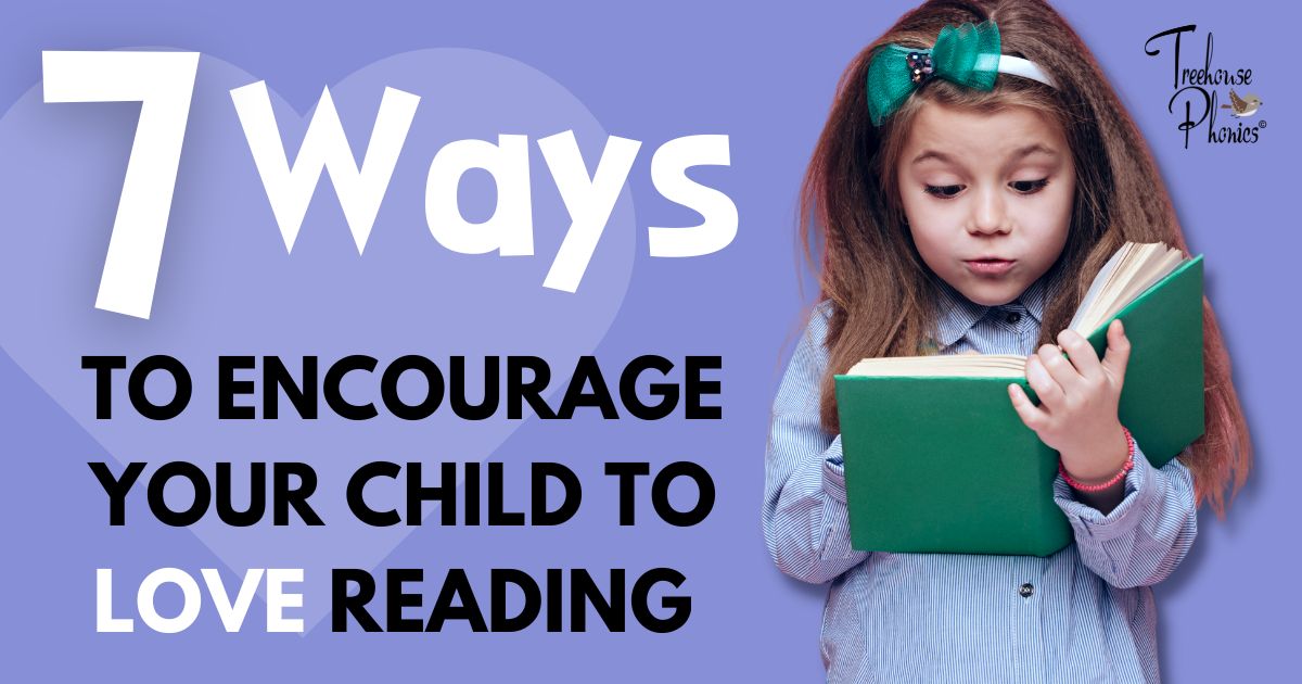 7 Ways To Encourage Your Child To Love Reading